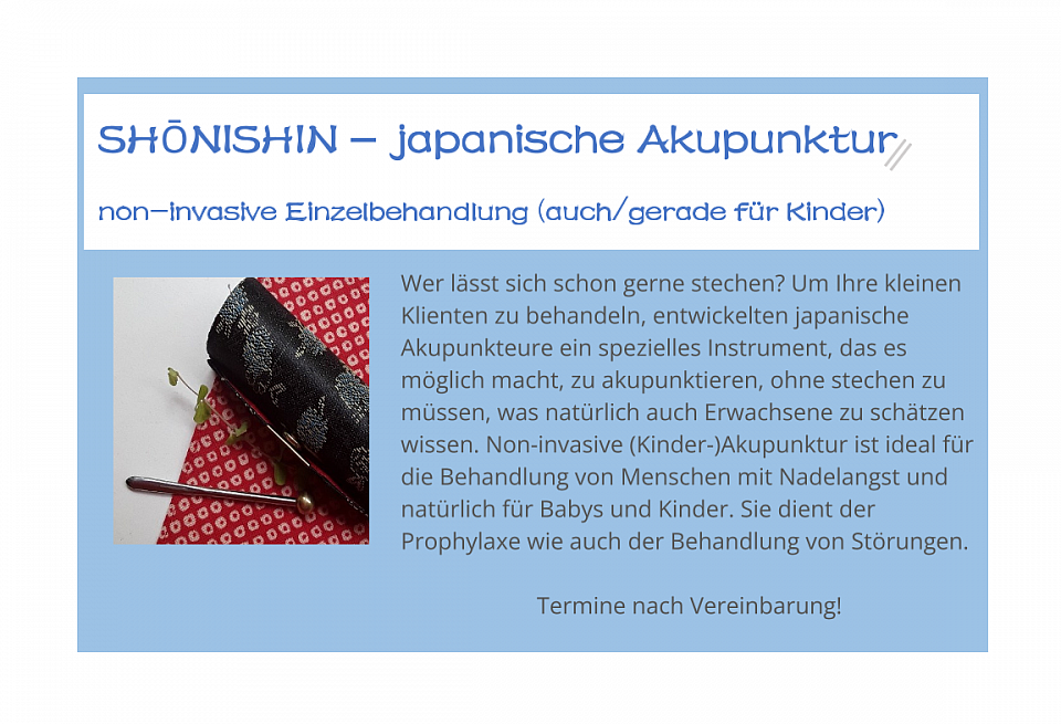 Shōnishin - japanische Akupunktur. Non-invasiv. Ohne Stechen. Entwickelt für Kinder und Menschen mit Nadelangst.